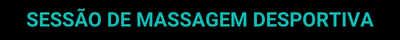SESSÃO DE MASSAGEM DESPORTIVA CTA